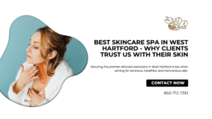 Best-Skincare-Spa-in-West-Hartford-Why-Clients-Trust-Us-With-Their-Skin